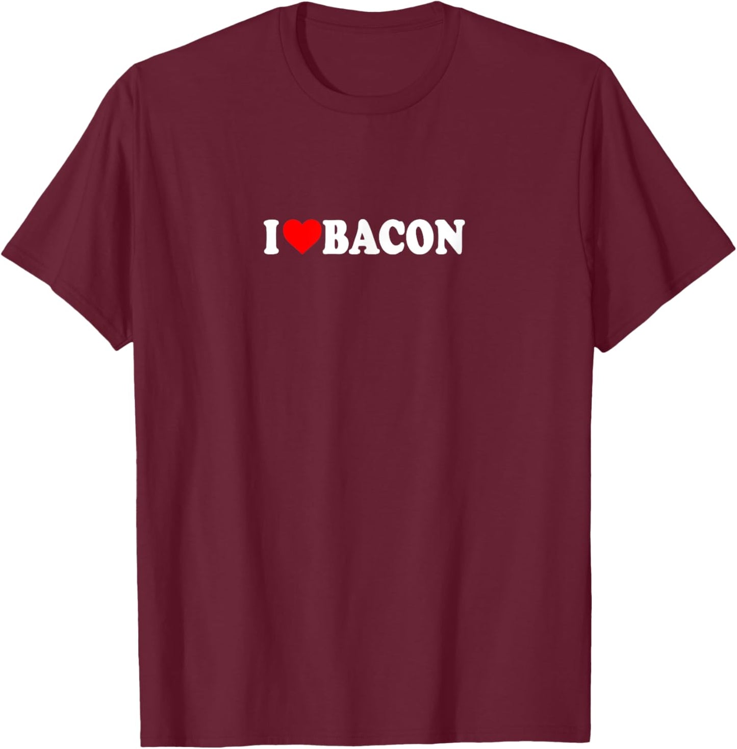 I Love Heart Bacon Funny Gag Gifts Parties T-Shirt - T-Shirt | Maroon
