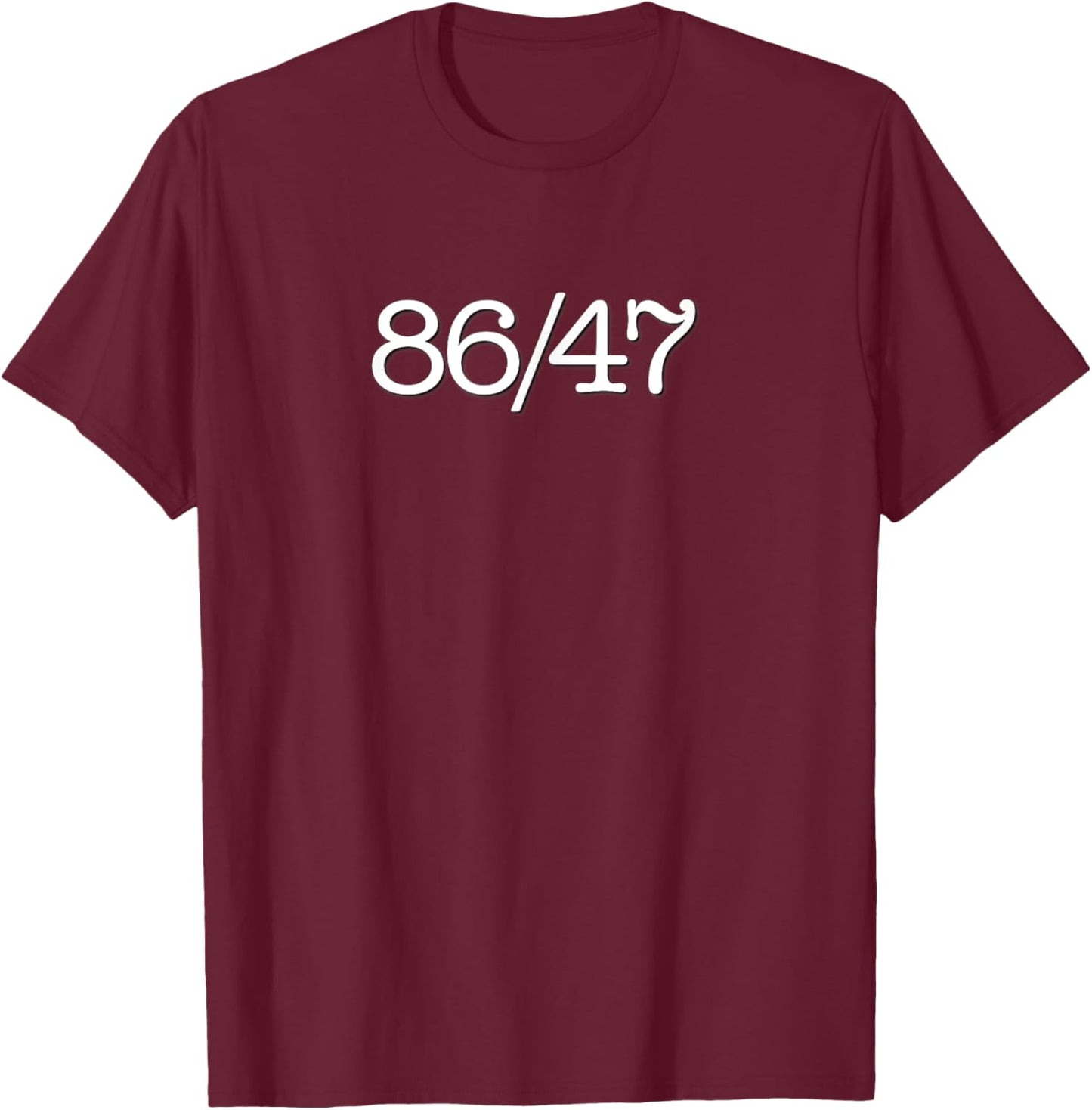 Eighty Six Fourty Seven Kitchen Slang Political Rally 86/47 T-Shirt - T-Shirt | Maroon