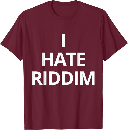 I Hate Riddim -Adults Black Solid Humor Trendy Small T-Shirt - T-Shirt | Maroon