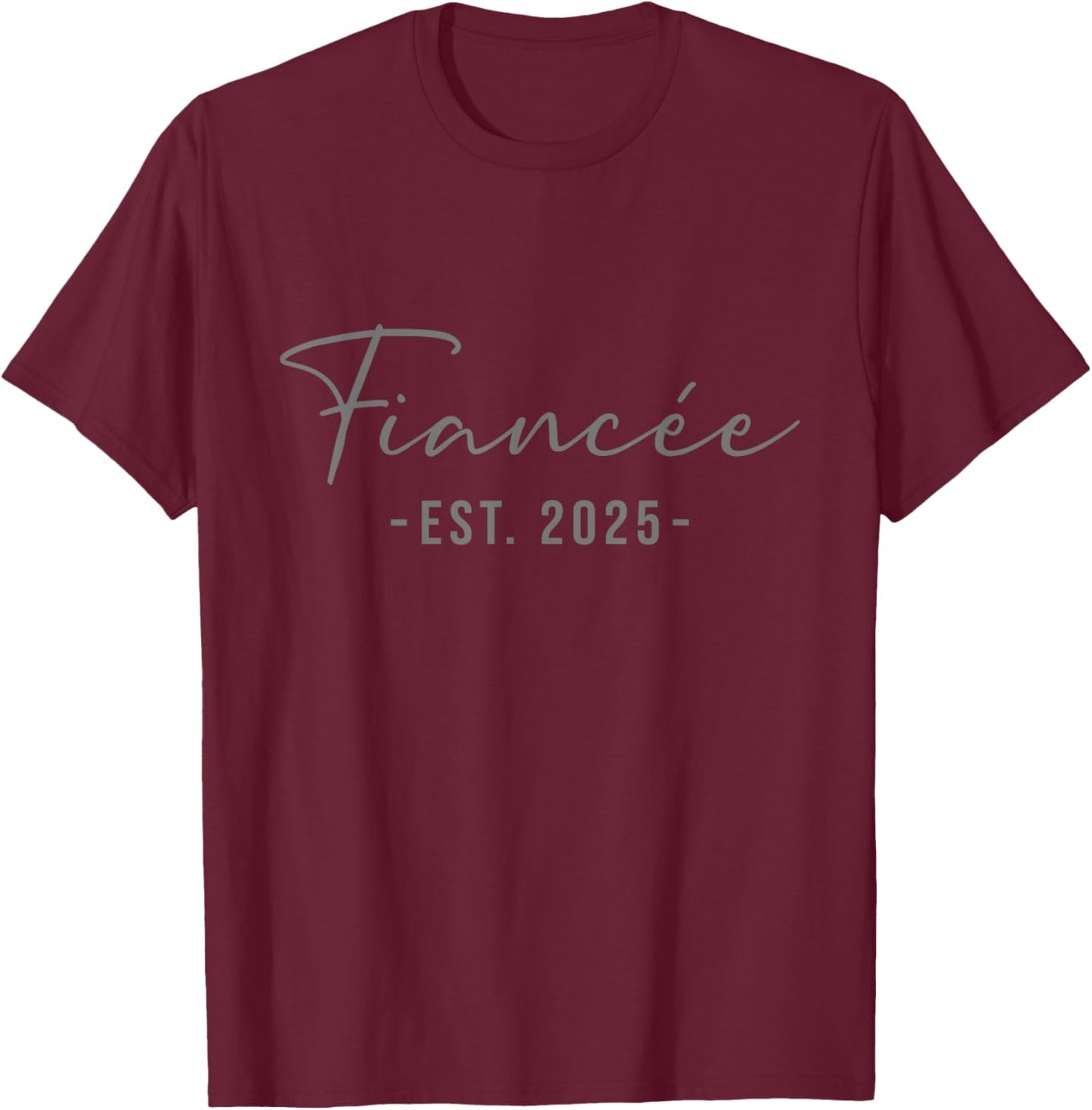 Fiancee Est 2025 Future Wife Engaged Wedding Engagement T-Shirt - T-Shirt | Maroon