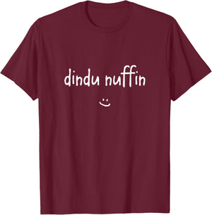 Dindu Nuffin Funny Meme T-Shirt - T-Shirt | Maroon