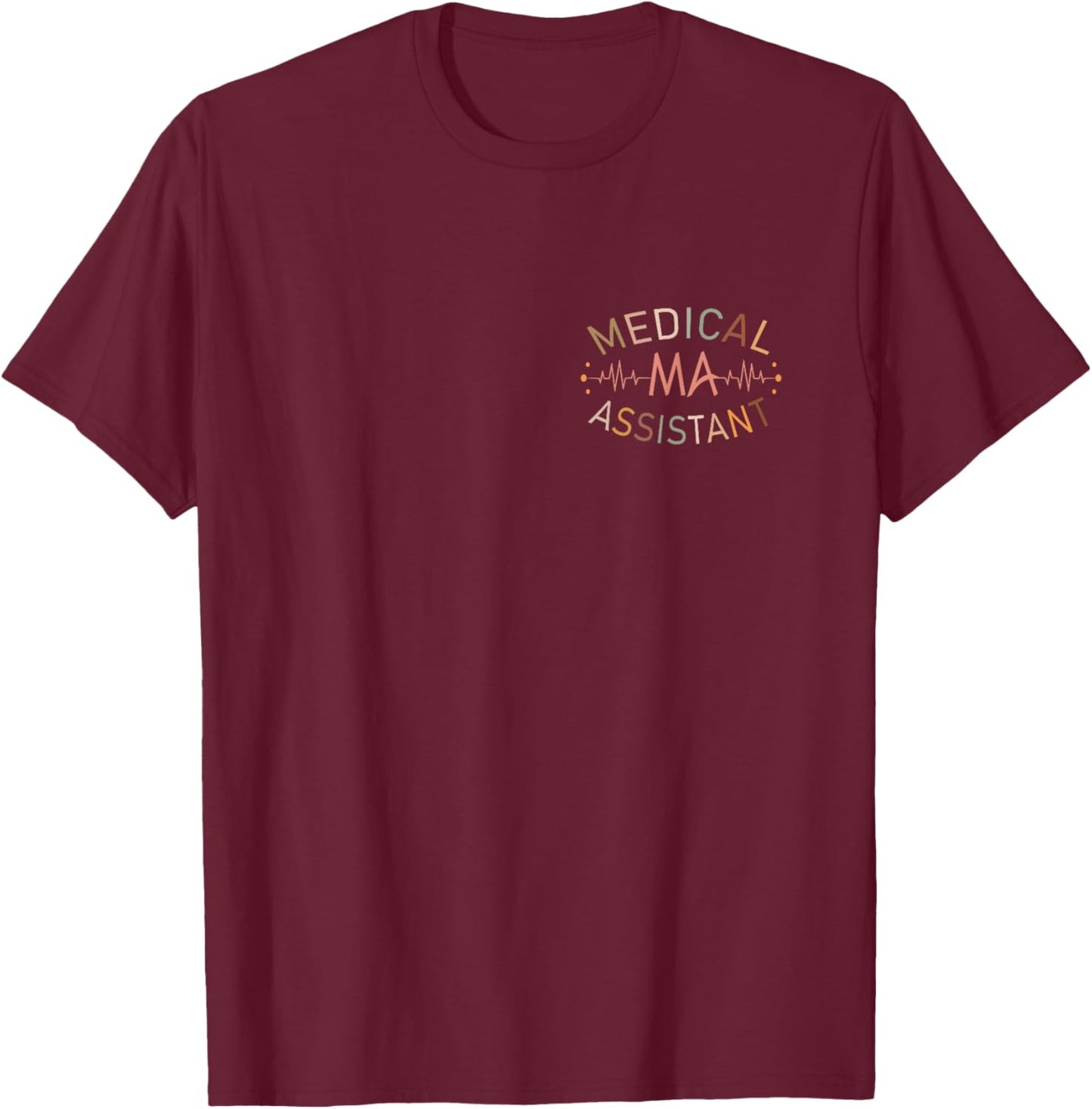 Medical Assistant MA CMA Nursing Doctor Assistant Student T-Shirt - T-Shirt | Maroon