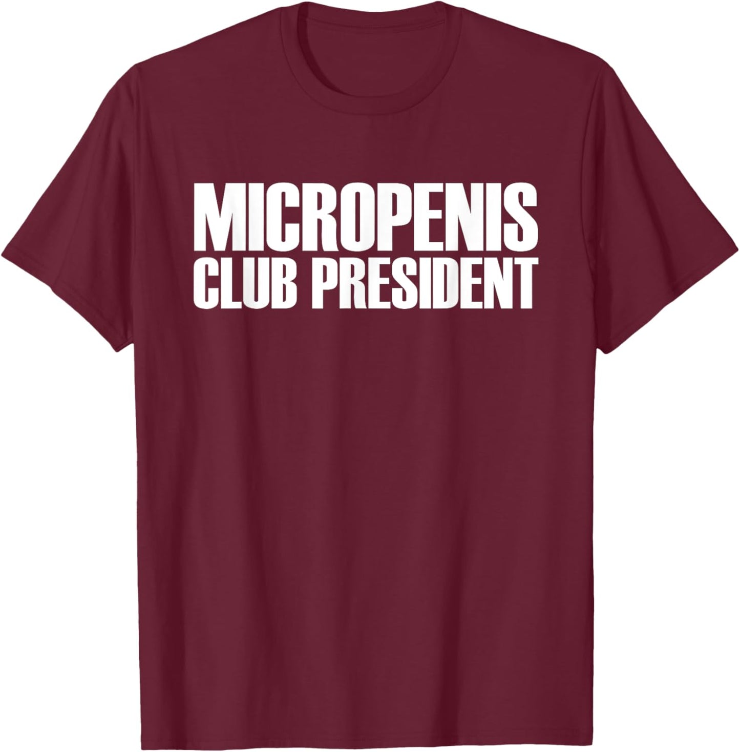 Micropenis Club President T-Shirt - T-Shirt | Maroon