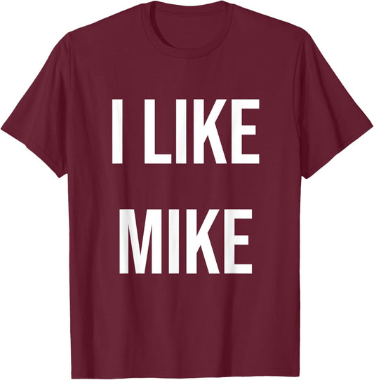 I Like Mike T-Shirt - T-Shirt | Maroon