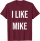 I Like Mike T-Shirt - T-Shirt | Maroon