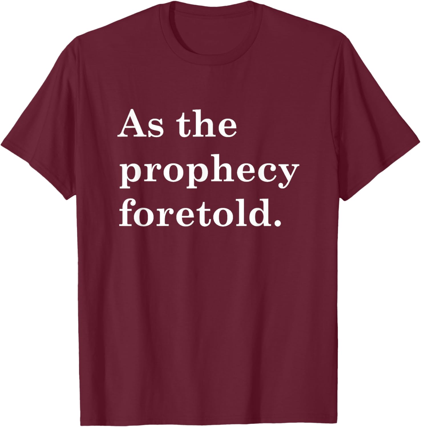 As The Prophecy Foretold T-Shirt - T-Shirt | Maroon