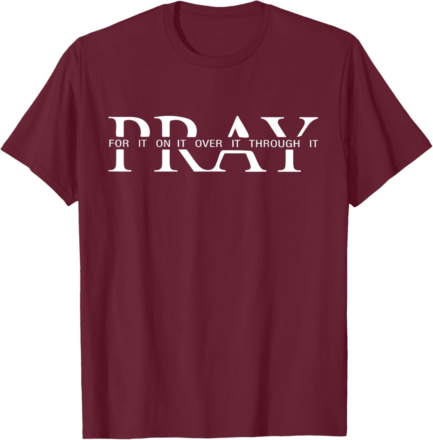 Pray On It Over It Through It Women Letter Printed Graphic T-Shirt - T-Shirt | Maroon