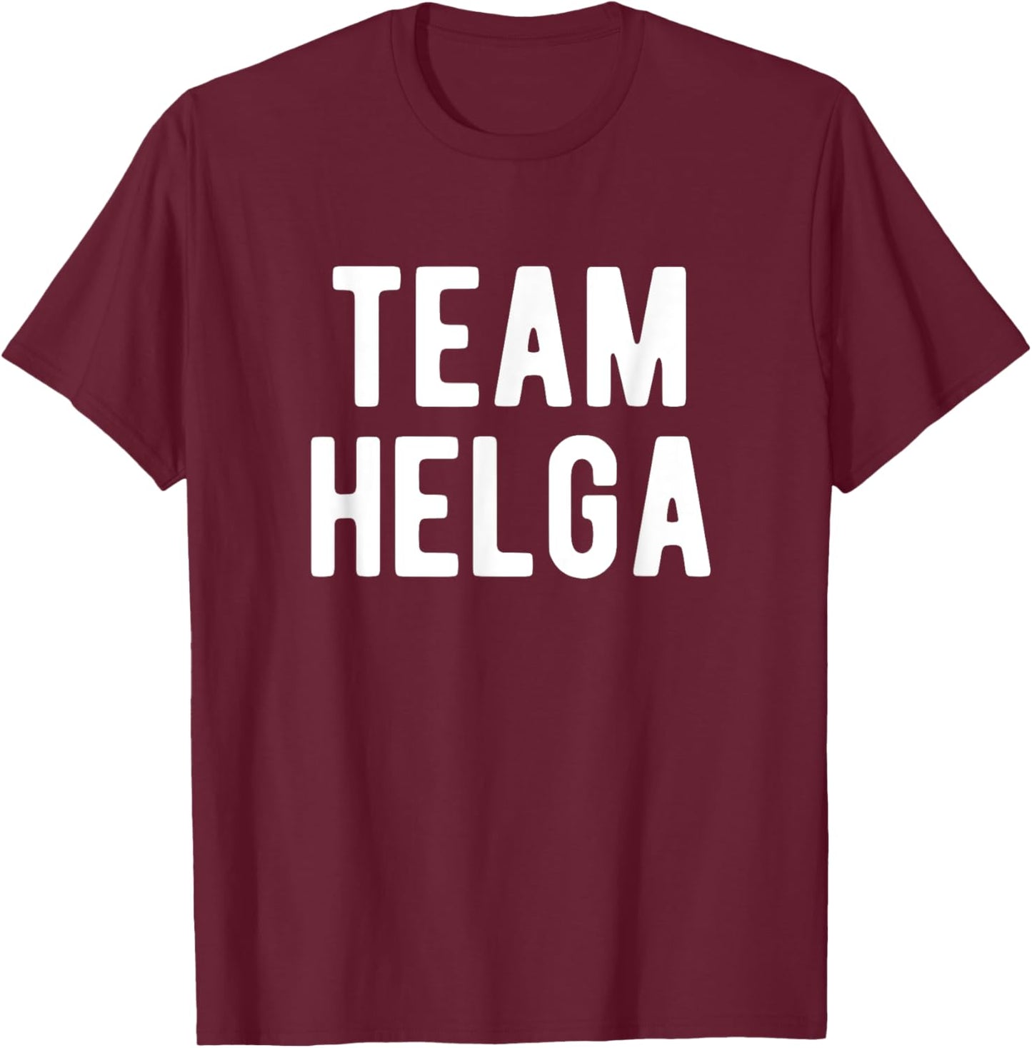 Team Helga Support Family Member Favorite Named Helga T-Shirt - T-Shirt | Maroon