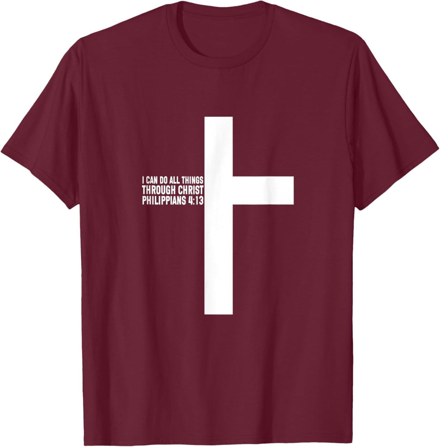 All Things Through Christ Philippians 4 13 Christian T-Shirt - T-Shirt | Maroon