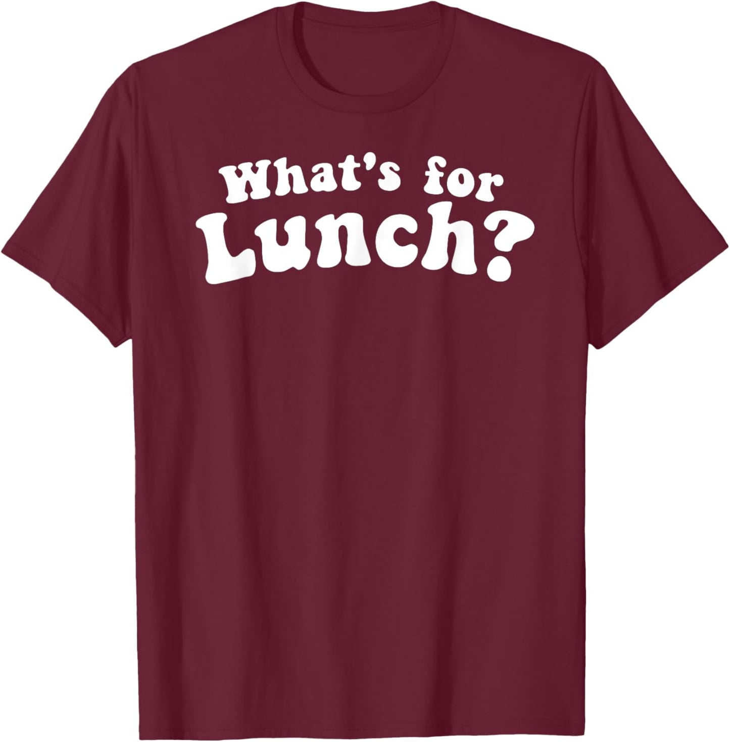 What's For Lunch T-Shirt - T-Shirt | Maroon