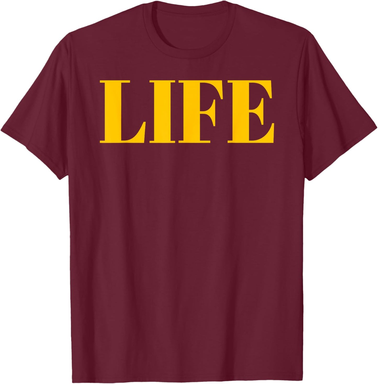 Shirt That Says Life - That Says The Word Life T-Shirt - T-Shirt | Maroon
