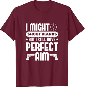 Vasectomy Funny I Might Shoot Blanks But Perfect Aim T-Shirt - T-Shirt | Maroon