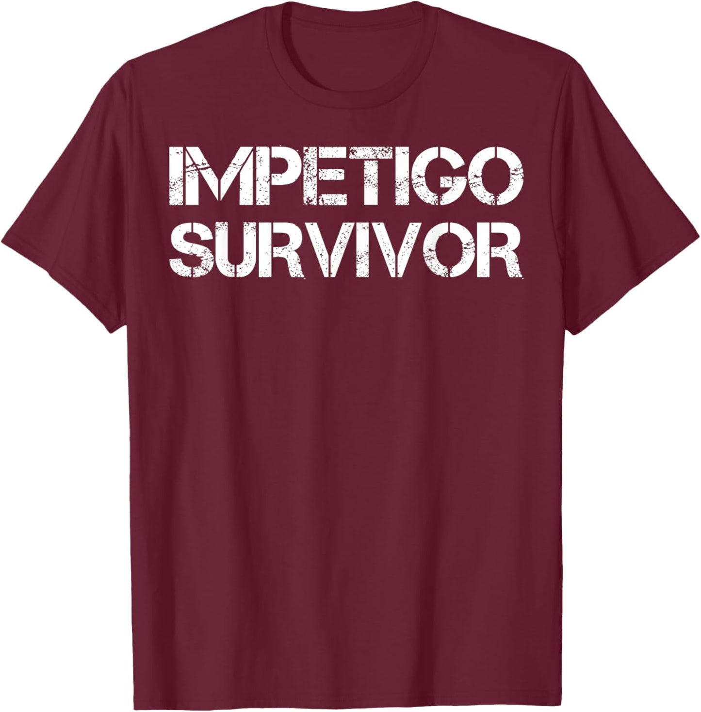 Impetigo Survivor T-Shirt - T-Shirt | Maroon