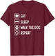 Eat Sleep Walk The Dog Repeat - Dog Lover Dog Owner T-Shirt - T-Shirt | Maroon