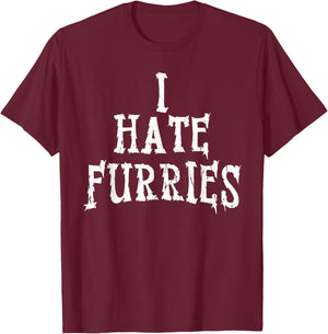 I Hate Furries T-Shirt - T-Shirt | Maroon