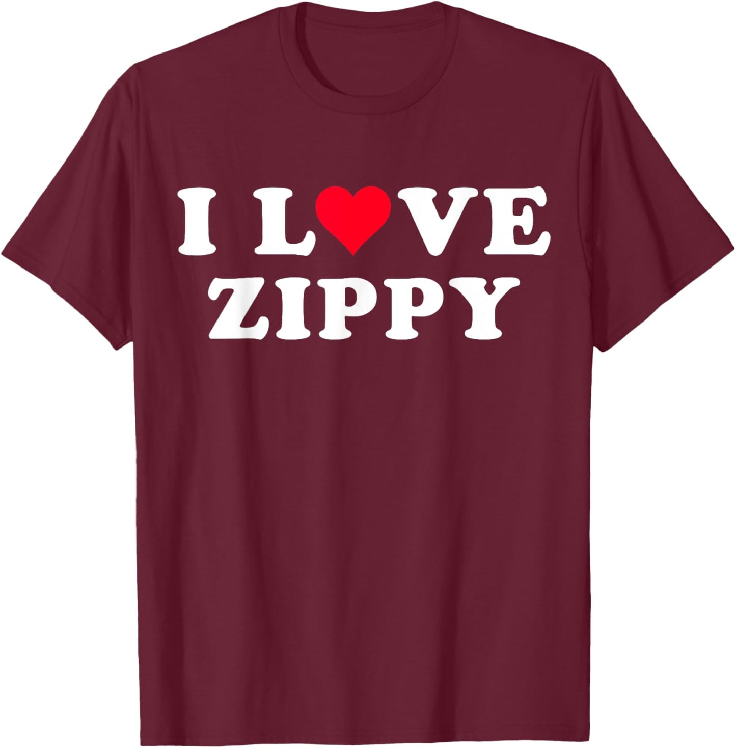 I Love Zippy Matching Girlfriend & Boyfriend Zippy Name T-Shirt - T-Shirt | Maroon