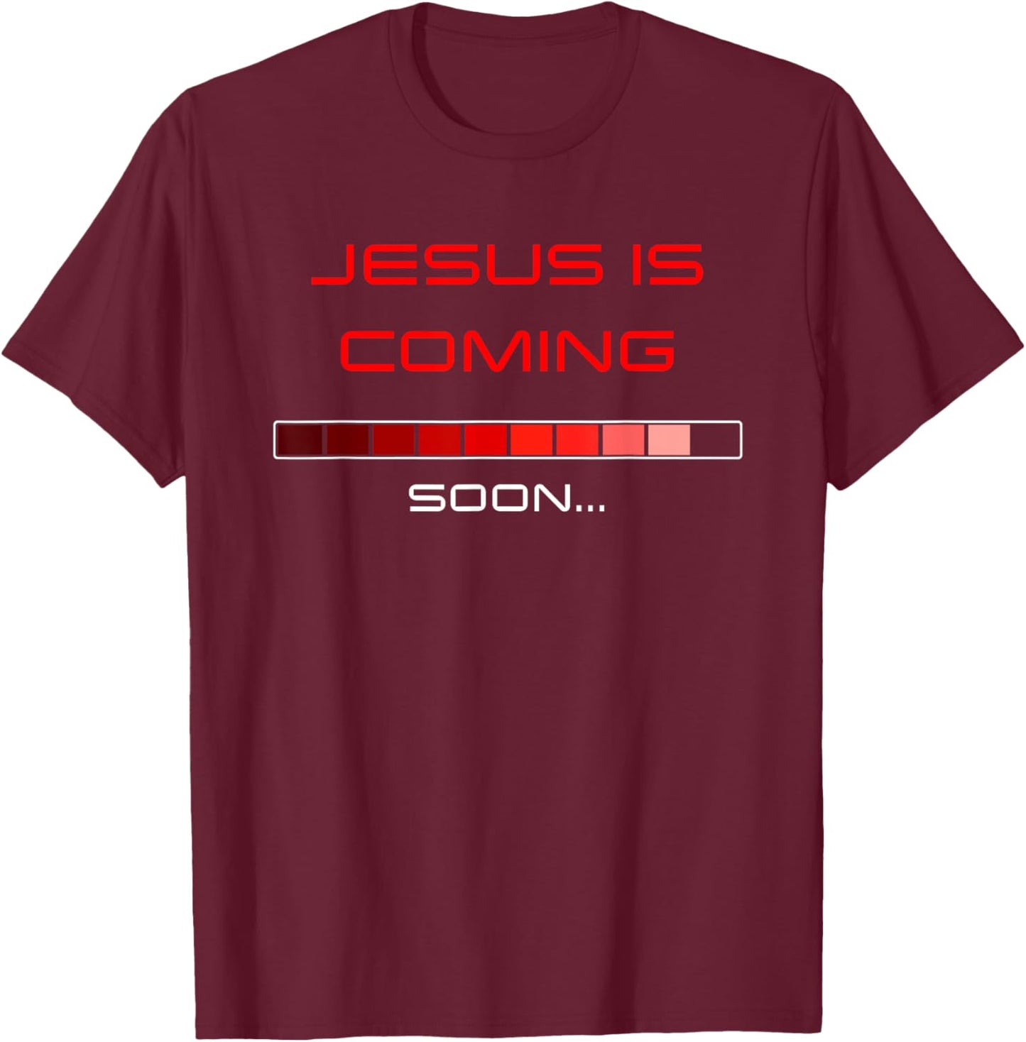 JESUS is Coming Soon – Rapture Warning Progress Bar Graphic T-Shirt - T-Shirt | Maroon