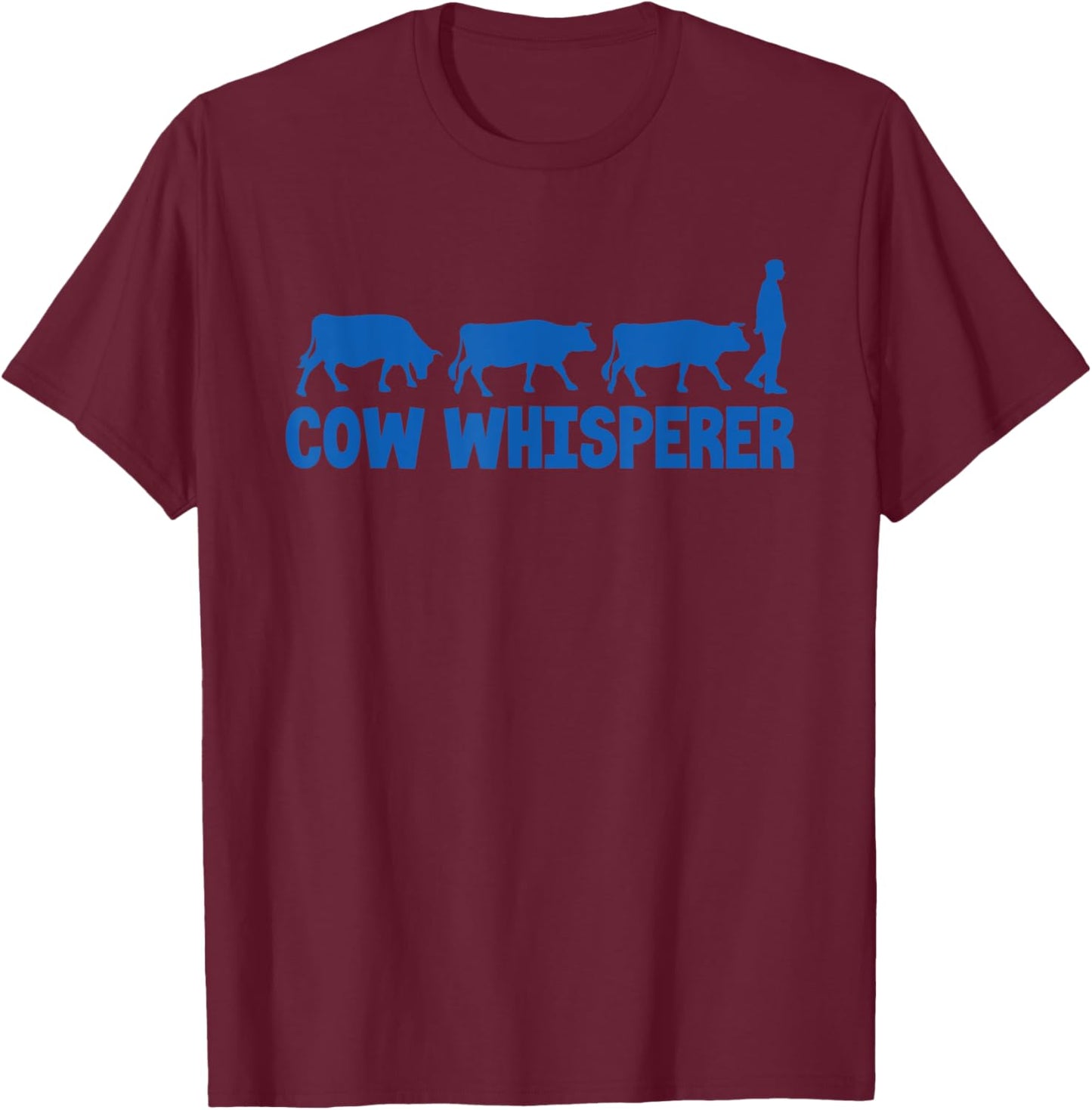 Cow Whisperer Funny Farmer Farming Lovers Outfit Men Women T-Shirt - T-Shirt | Maroon