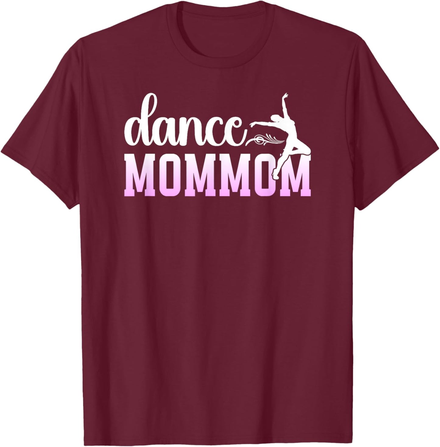 Dance Mommom Proud Dancing Mommom Of A Dancer Mommom T-Shirt - T-Shirt | Maroon
