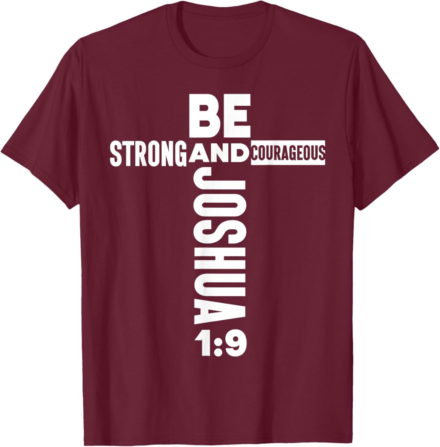 Christian Bible Verse Faith God Be Strong Joshua 1:9 Be T-Shirt - T-Shirt | Maroon