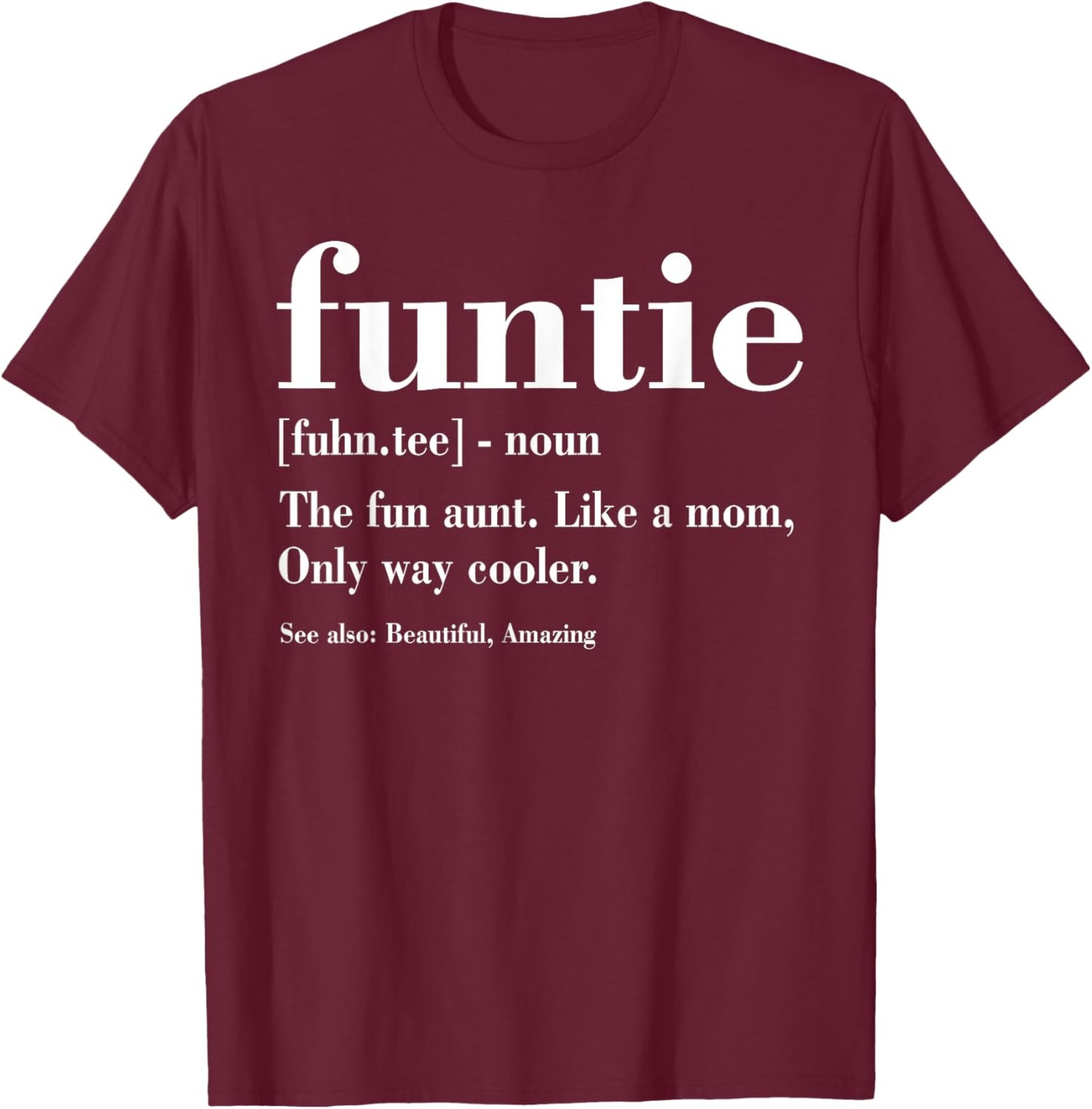 Funtie Definition, Funny Aunt, Gifts For Auntie Mother's Day T-Shirt - T-Shirt | Maroon