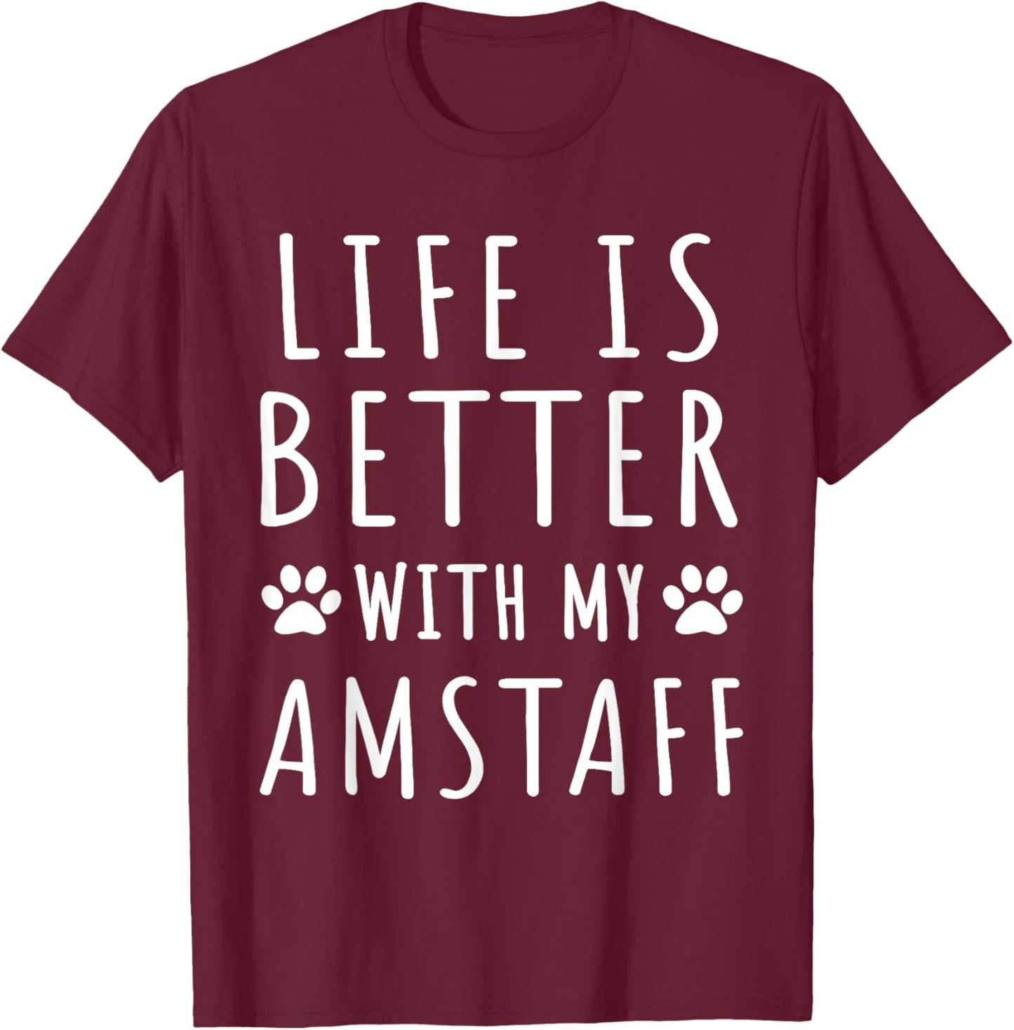 Life Is Better With My AmStaff Funny AmStaff Dog Mama Puppy Women T-Shirt - T-Shirt | Maroon
