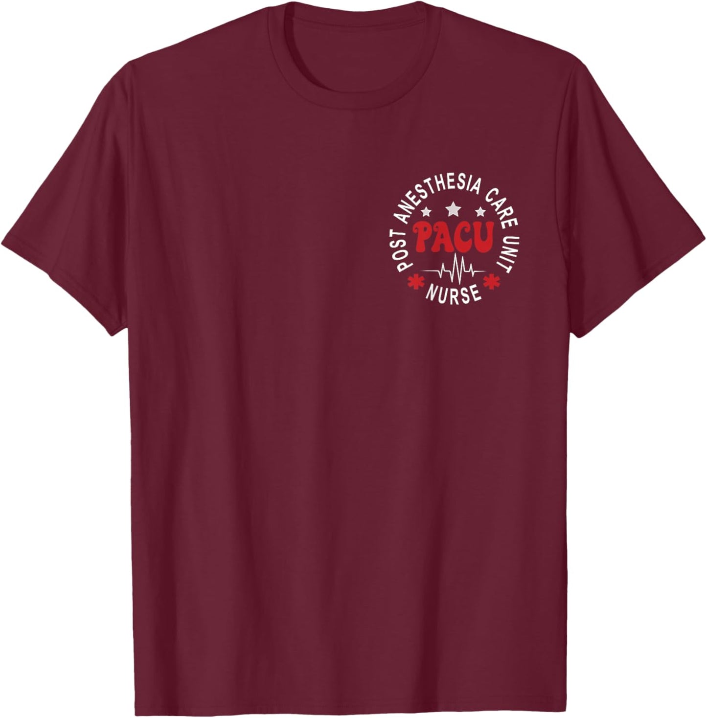 Funny PACU Nurse Post Anesthesia Care Unit Nurse Day T-Shirt - T-Shirt | Maroon