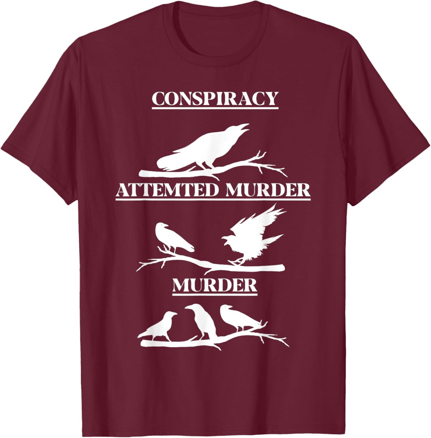 Crows Play on Words - Clever Murder Mystery - Conspiracy T-Shirt - T-Shirt | Maroon