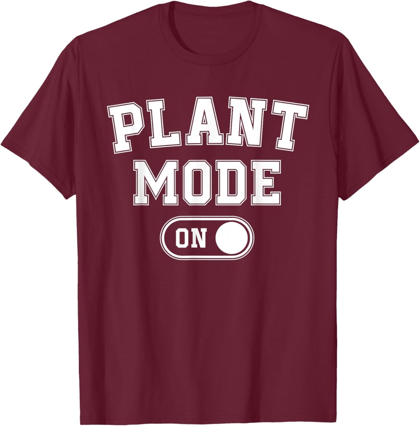Plant Mode On Costume Funny Gardening Gift Gardener Florist T-Shirt - T-Shirt | Maroon
