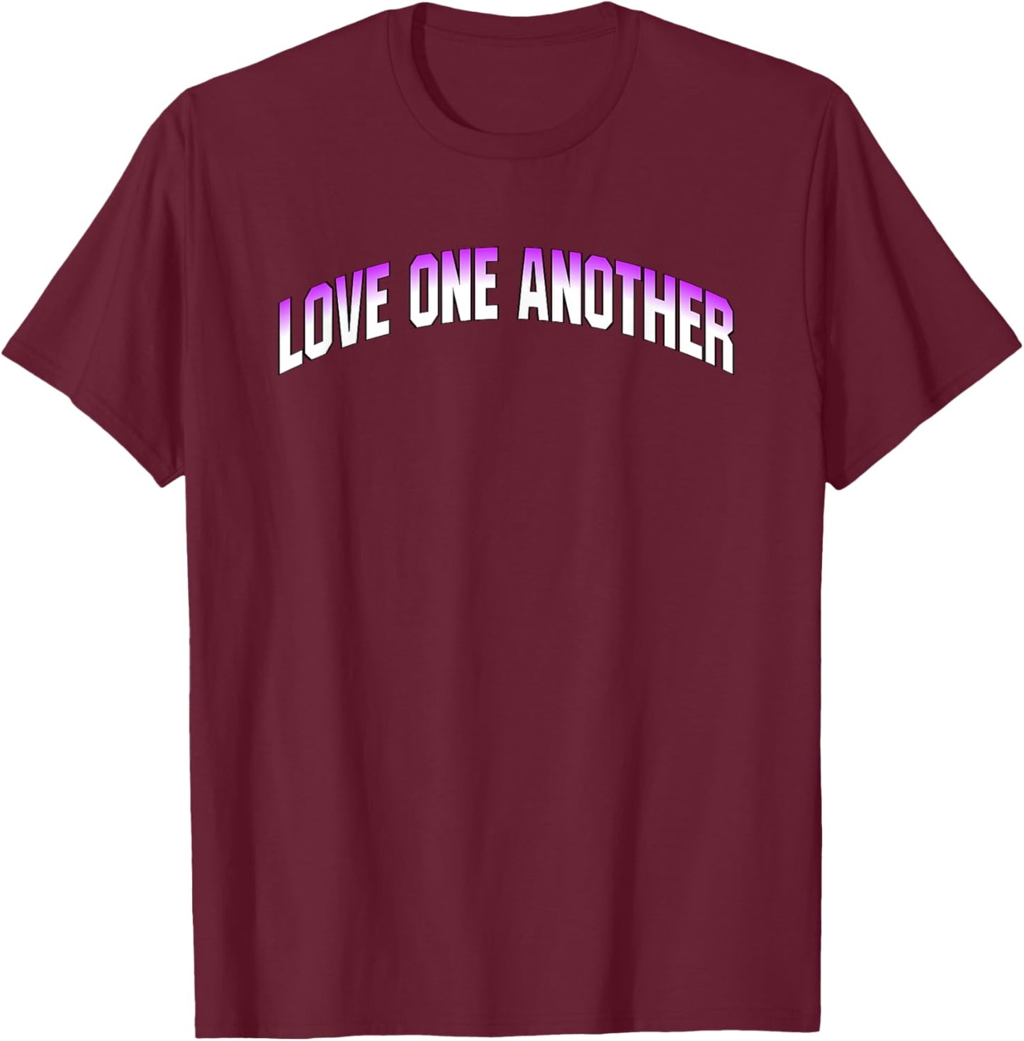 Love One Another Positive Message T-Shirt - T-Shirt | Maroon