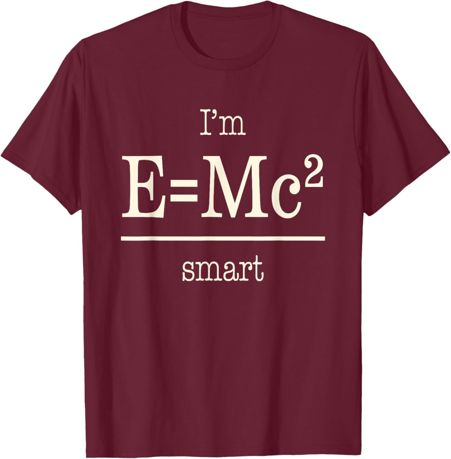 Funny Math Pun "I'm Relatively Smart" Math Nerd Einstein T-Shirt - T-Shirt | Maroon