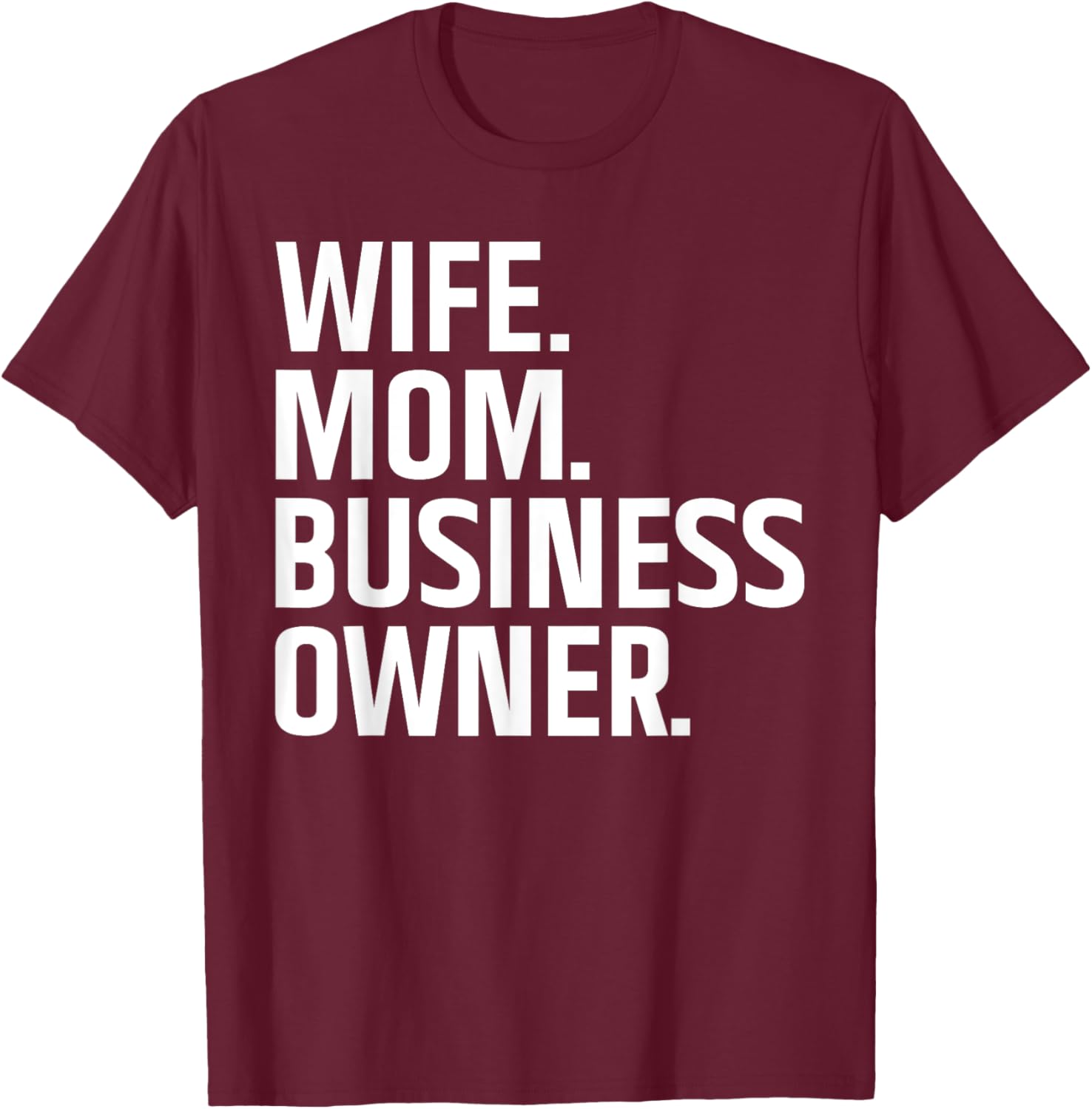 Business Owner Art For Wife Mom CEO Small Business Owner T-Shirt - T-Shirt | Maroon
