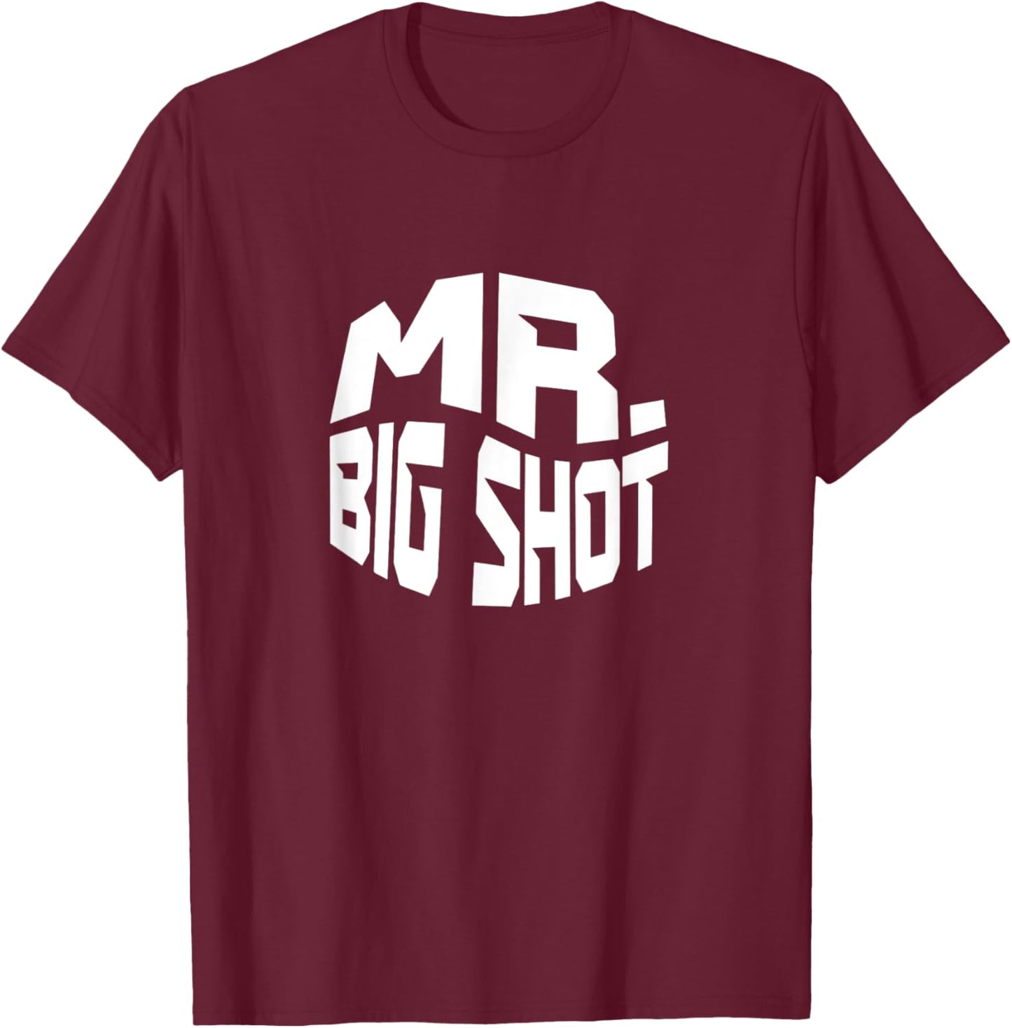 Mr. Big Shot, Mister Big Shot T-Shirt - T-Shirt | Maroon