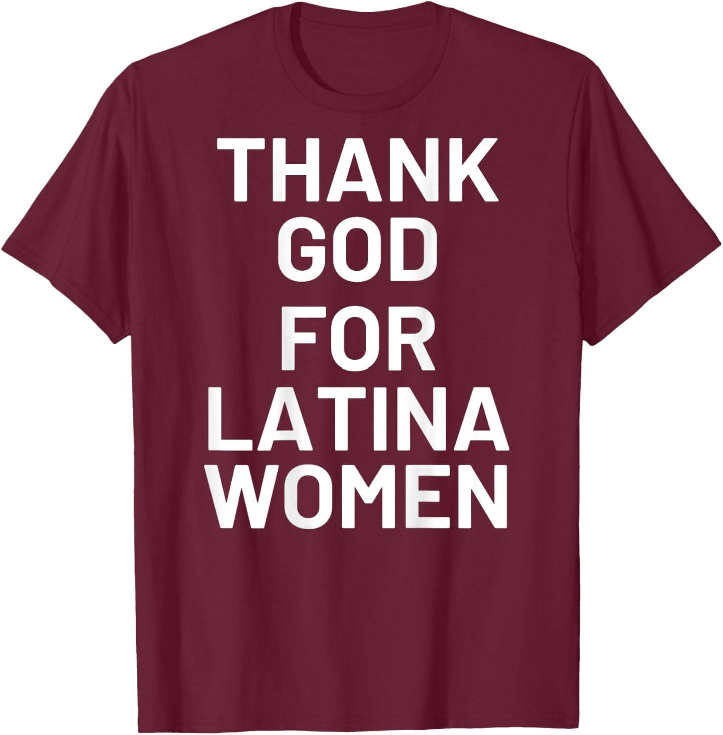 Thank God For Latina Women (On Back) T-Shirt - T-Shirt | Maroon