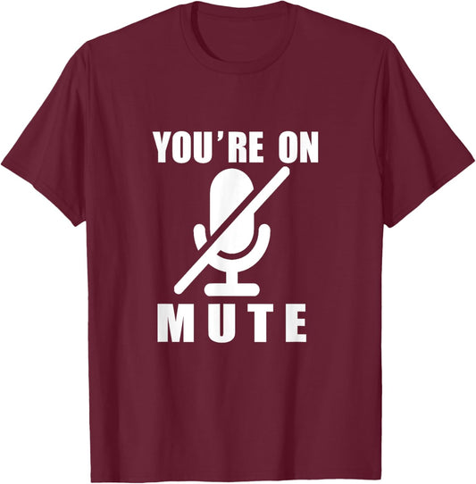 Funny Video Calls You're On Mute - -Adults, Work, Short Sleeve, , Black, Small T-Shirt - T-Shirt | Maroon