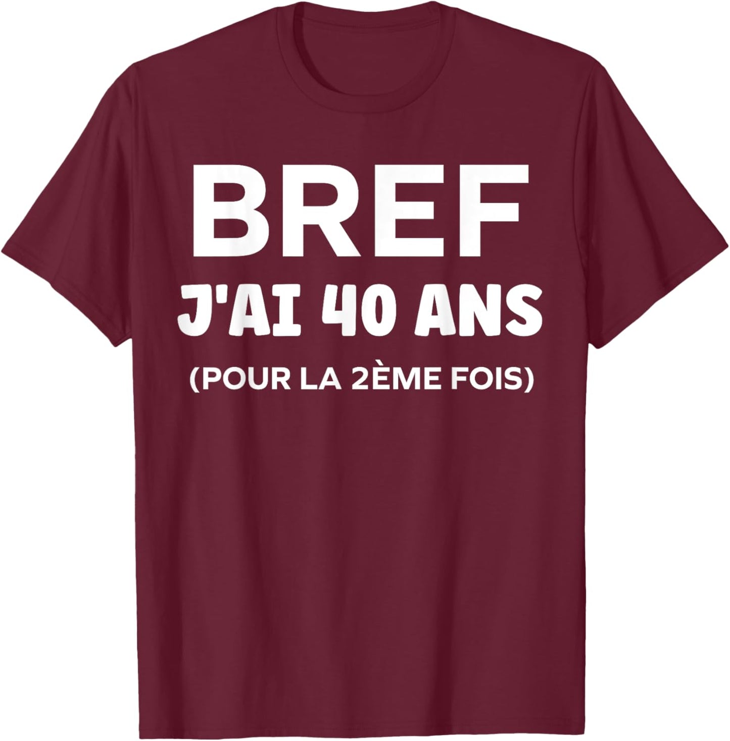 Birthday 80 Years In short I am 40 years old for the second time T-Shirt - T-Shirt | Maroon