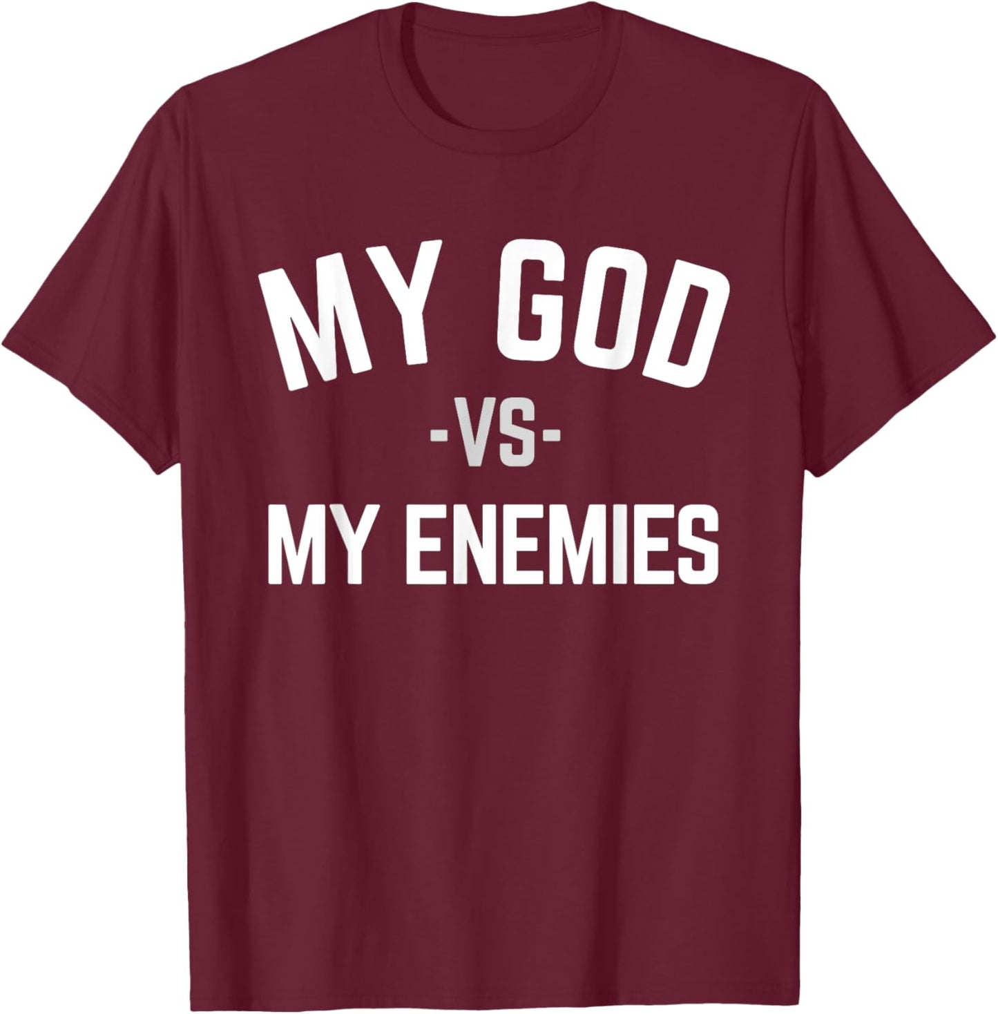 My God Verses My Enemies T-Shirt - T-Shirt | Maroon