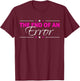 The End Of An Error - Funny Divorce T-Shirt - T-Shirt | Maroon