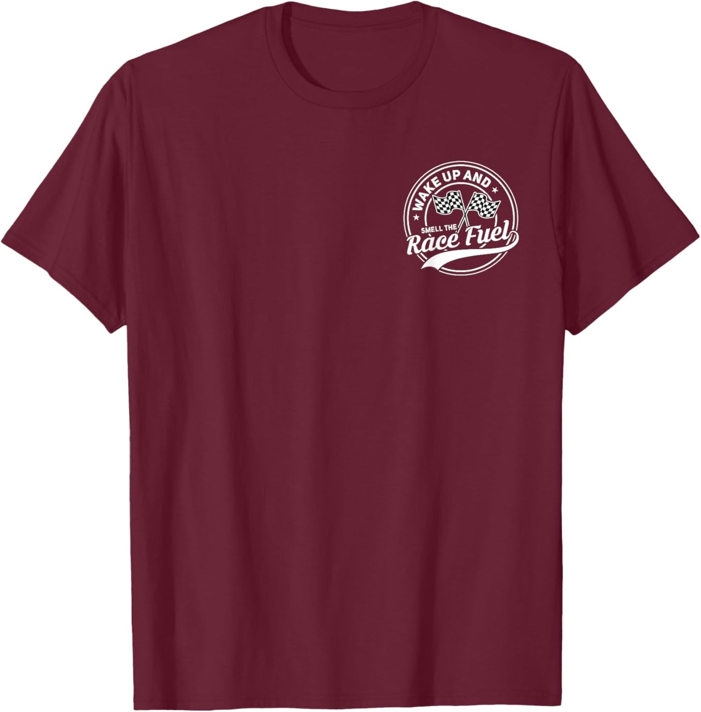 Wake Up and Smell The Race Fuel Funny Racing Mom 2 Sides T-Shirt - T-Shirt | Maroon