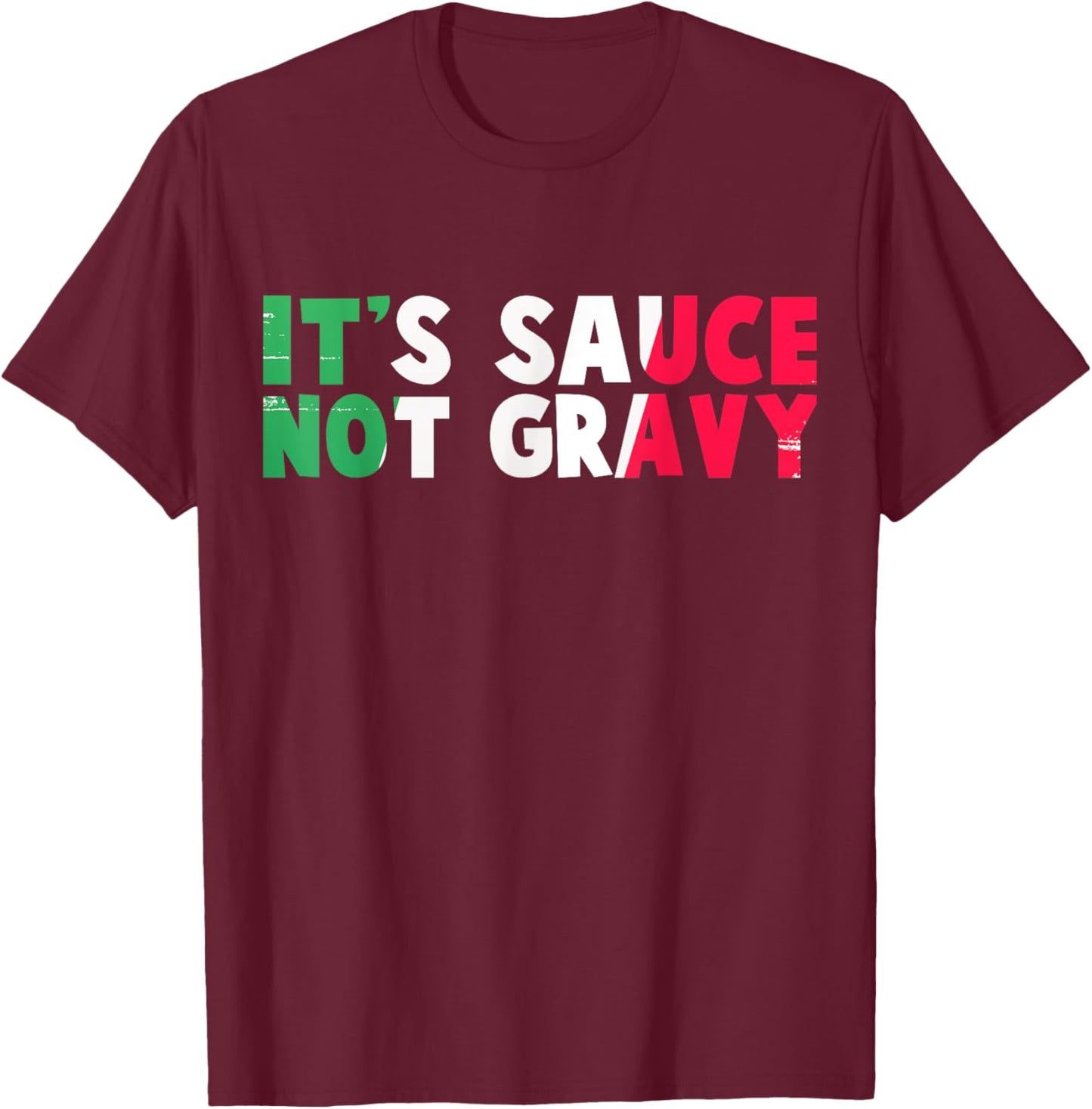 It's Sauce Not Gravy Funny Italian Flag T-Shirt - T-Shirt | Maroon