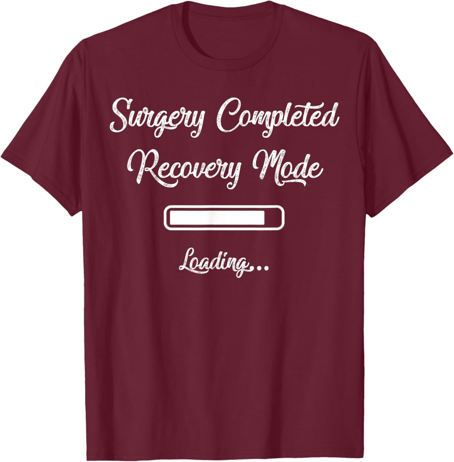 Surgery Completed Recovery Mode Loading T-Shirt - T-Shirt | Maroon