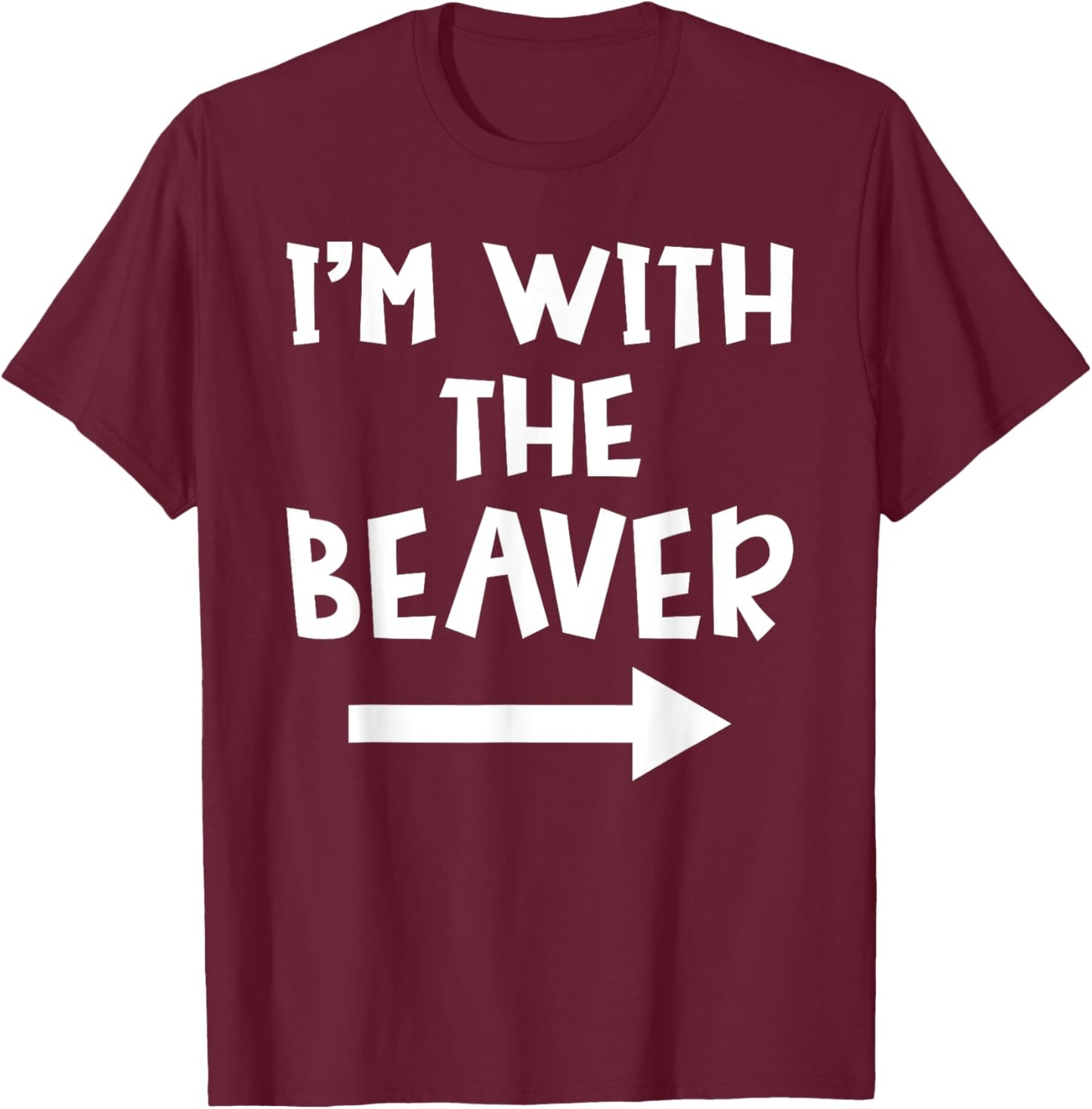 I'm With The Beaver Funny Matching Couple Halloween Costume T-Shirt - T-Shirt | Maroon