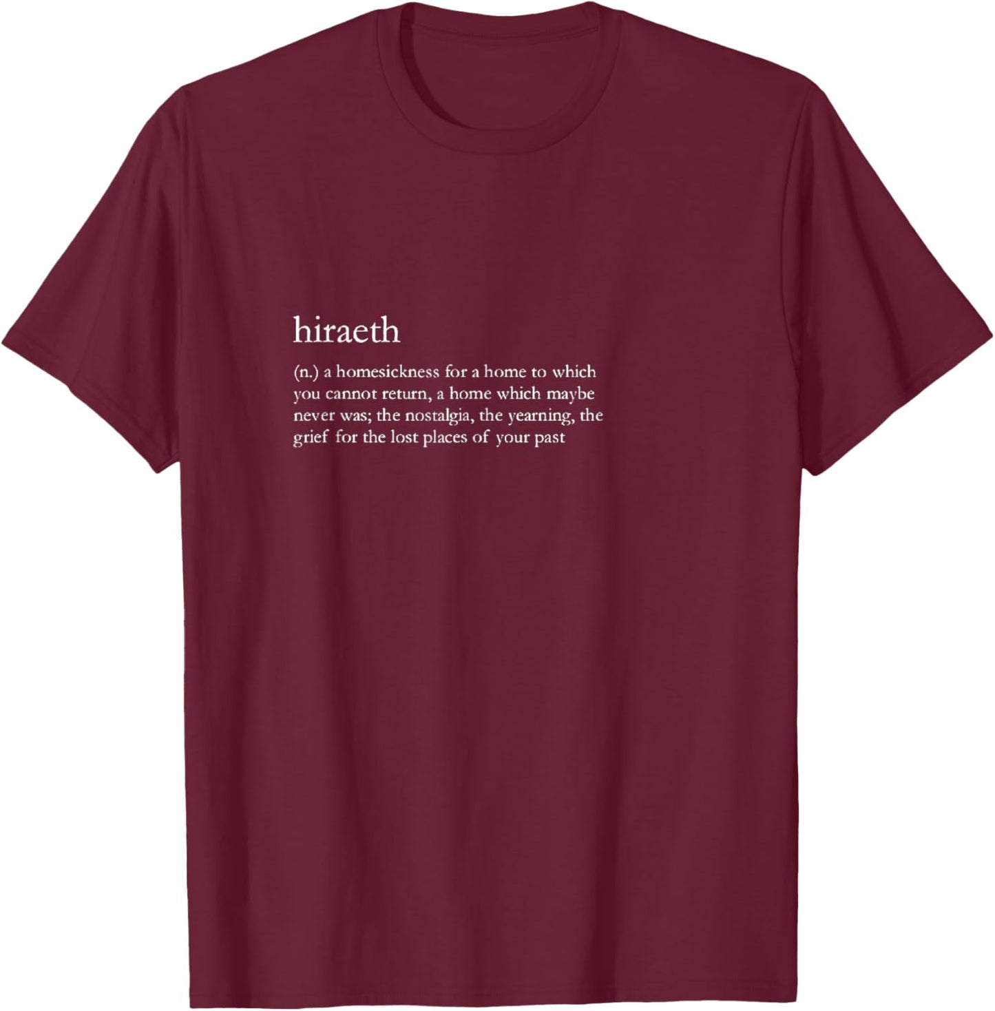 Hiraeth Homesickness Definition Minimalist Aesthetic Shirt T-Shirt - T-Shirt | Maroon