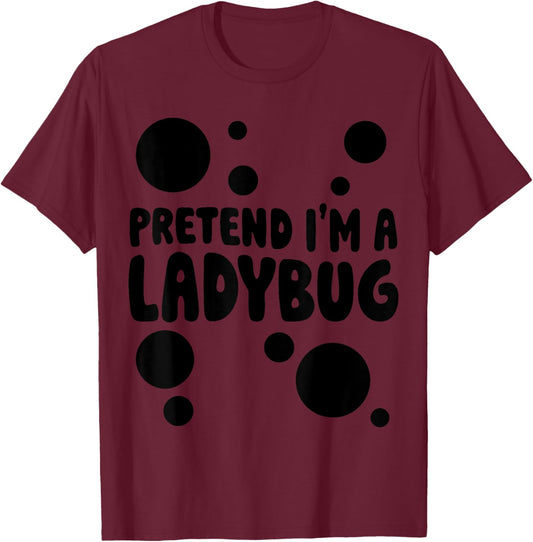 Pretend I'm a Ladybug Halloween Red Costume Men Women Boys T-Shirt - T-Shirt | Maroon