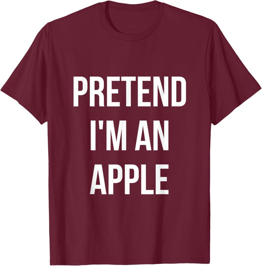 Pretend I'm an Apple Shirt Adult Costume Halloween Red T-Shirt - T-Shirt | Maroon
