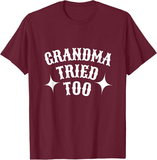 Mama Tried And Grandma Tried Too Western Country Rodeo howdy T-Shirt - T-Shirt | Maroon
