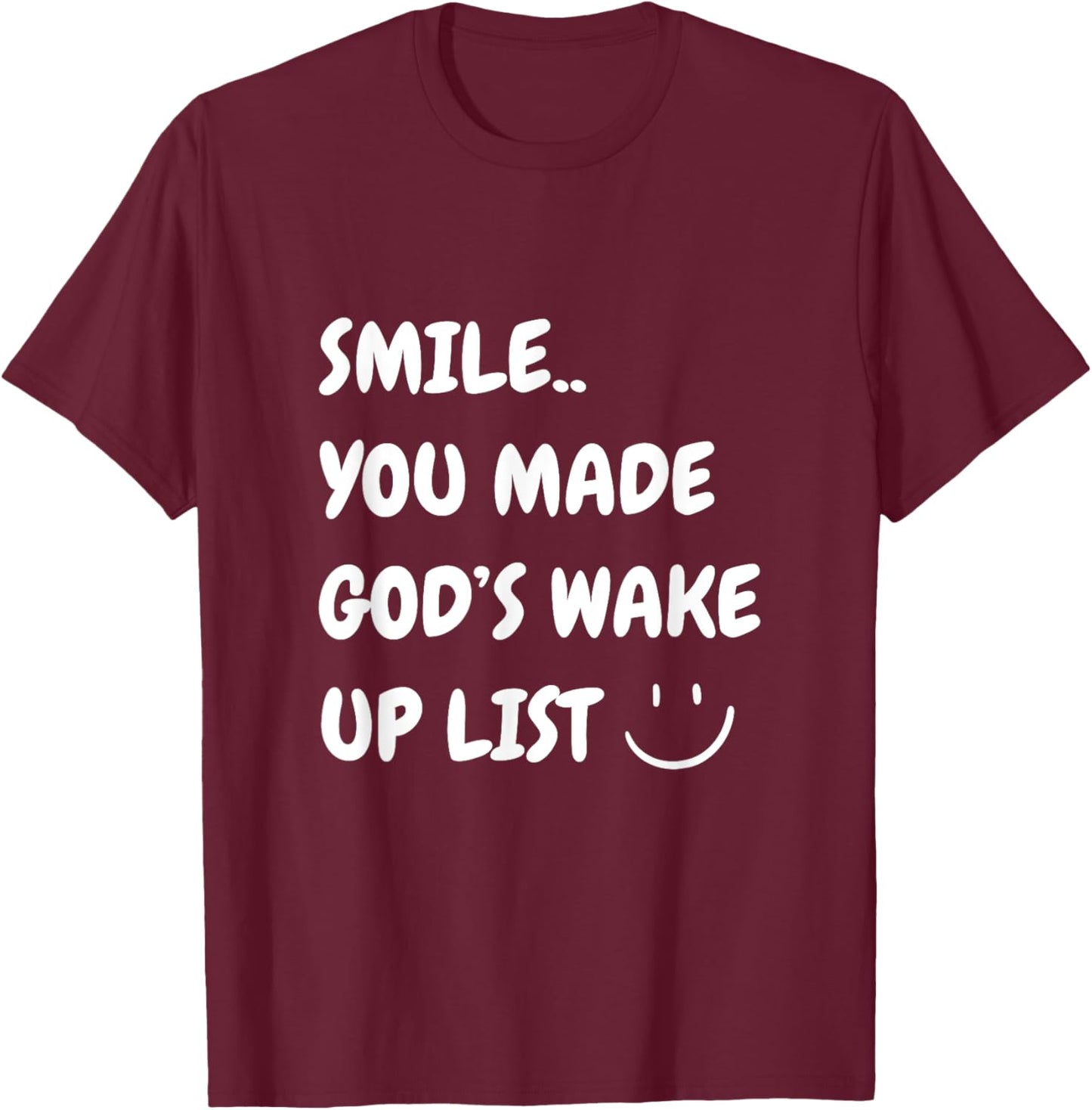 Smile You Made God's Wake Up List Christian Jesus Apparel T-Shirt - T-Shirt | Maroon