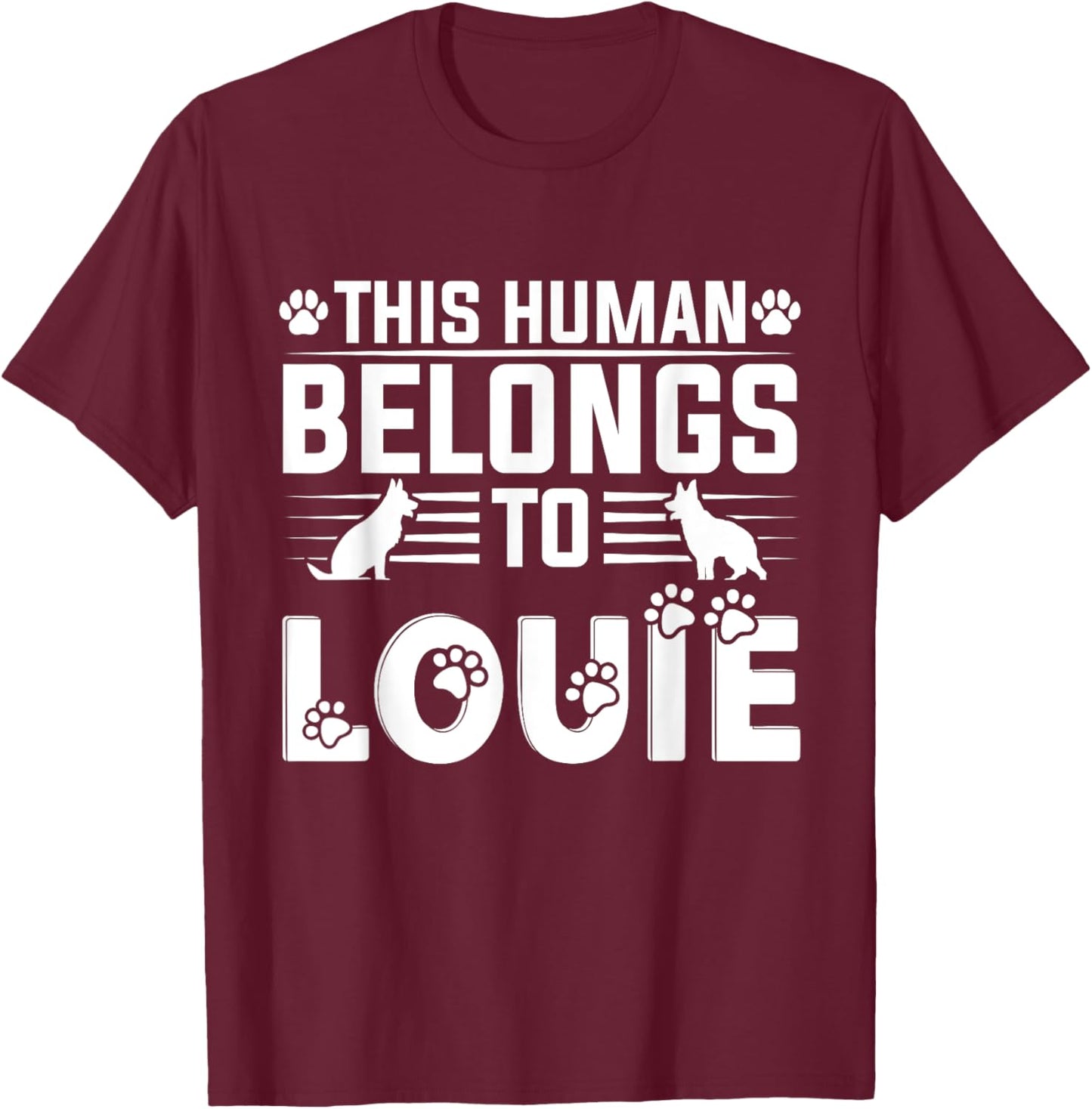 Dog Name Louie Personalised Gift This Human Belongs To a Dog T-Shirt - T-Shirt | Maroon
