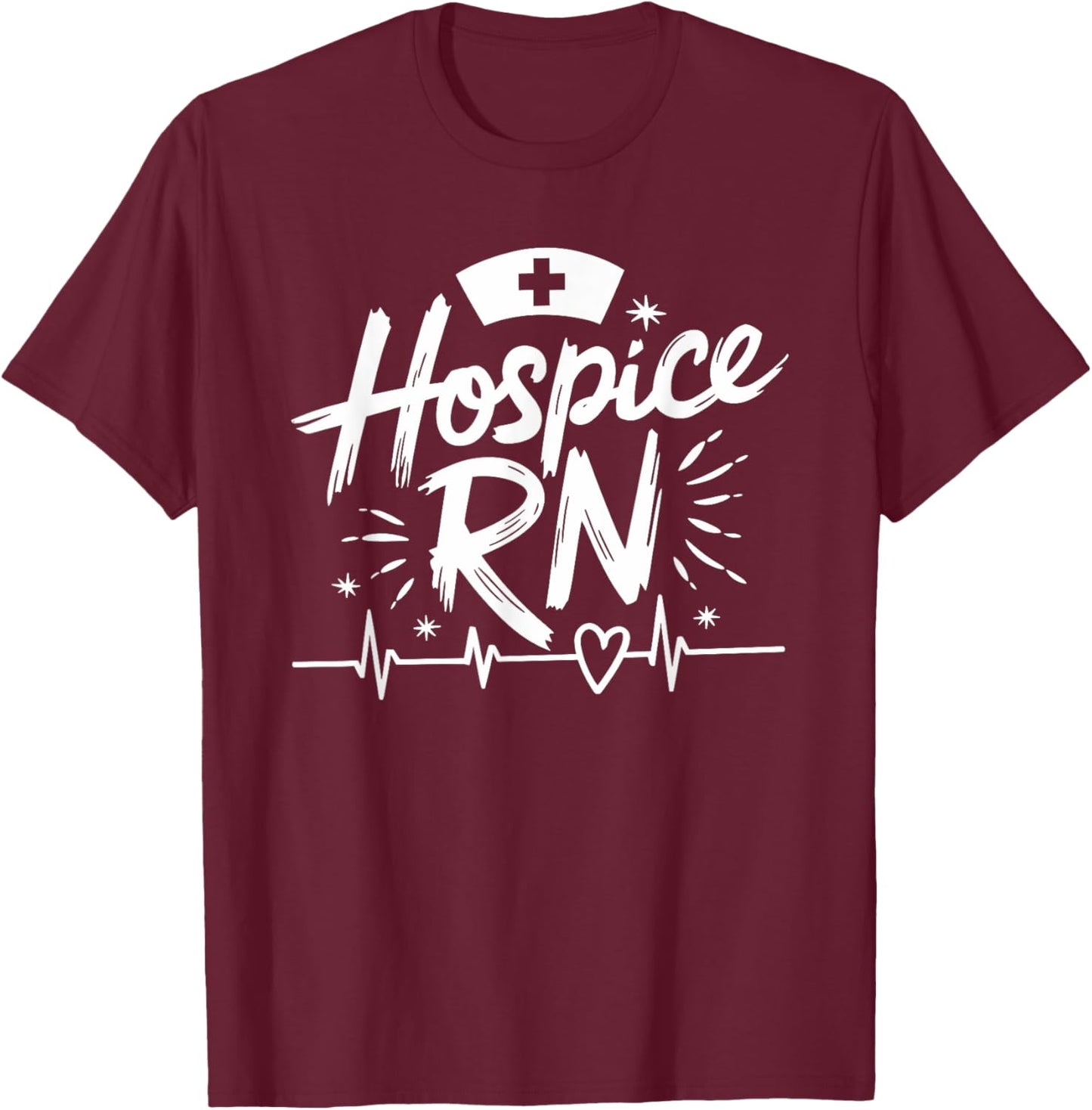 Hospice Nursing Hospice Rn, Hospice Nurse Palliative T-Shirt - T-Shirt | Maroon