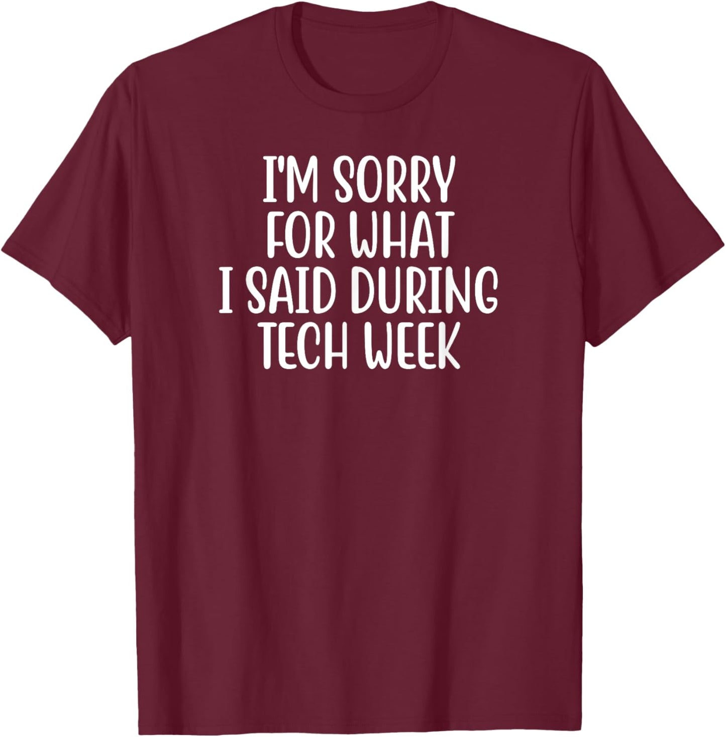 I'm Sorry For What I Said During Tech Week Retro Vintage T-Shirt - T-Shirt | Maroon